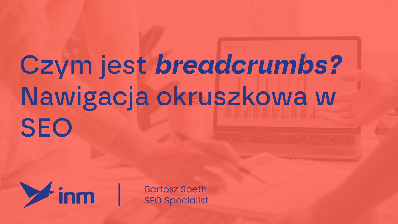 Czym jest breadcrumbs? Nawigacja okruszkowa w SEO