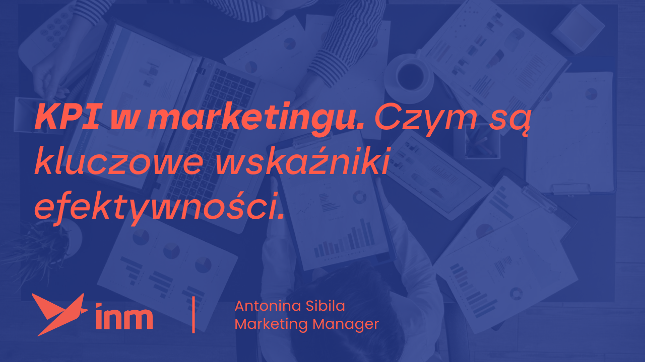 KPI w marketingu – czym są kluczowe wskaźniki efektywności?
