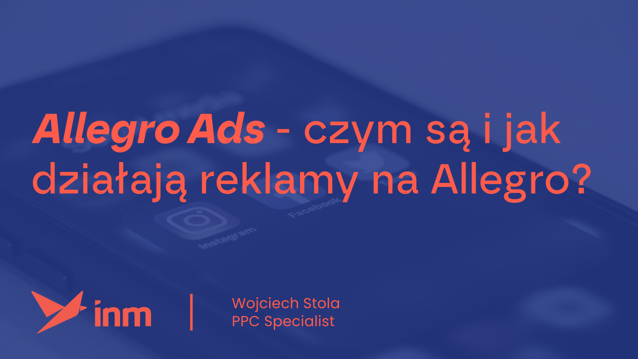 Allegro Ads – czym są, jak działają i jak ustawić reklamy na Allegro? Poradnik dla początkujących