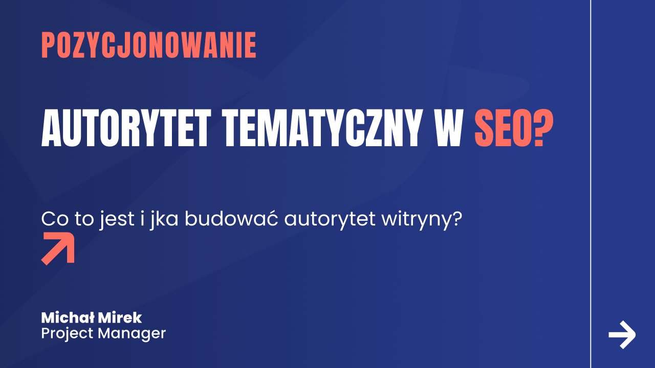 Autorytet tematyczny w SEO – co to jest i jak budować autorytet witryny?