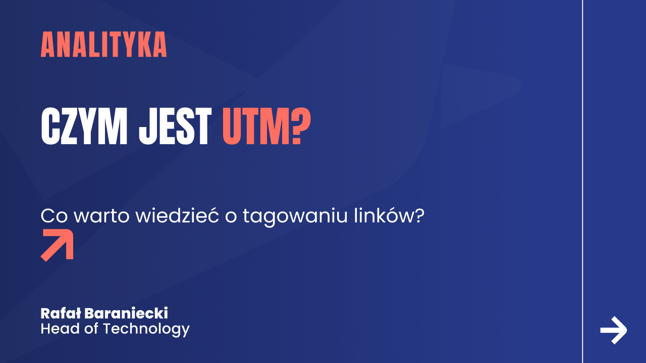 Czym jest UTM ? Co warto wiedzieć o tagowaniu linków?